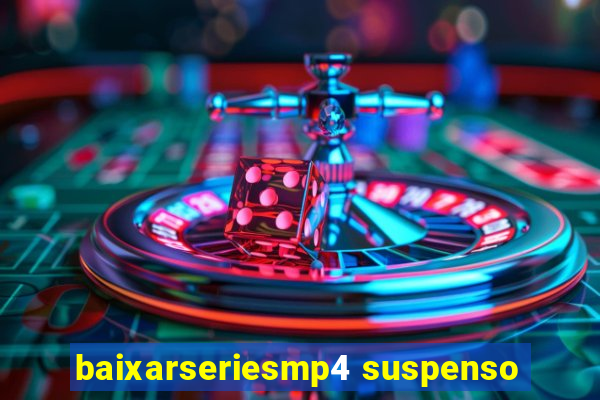 baixarseriesmp4 suspenso